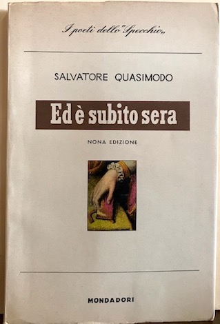 Salvatore Quasimodo Ed è subito sera. Poesie. Con un saggio di Sergio Solmi 1959 Milano Arnoldo Mondadori Editore